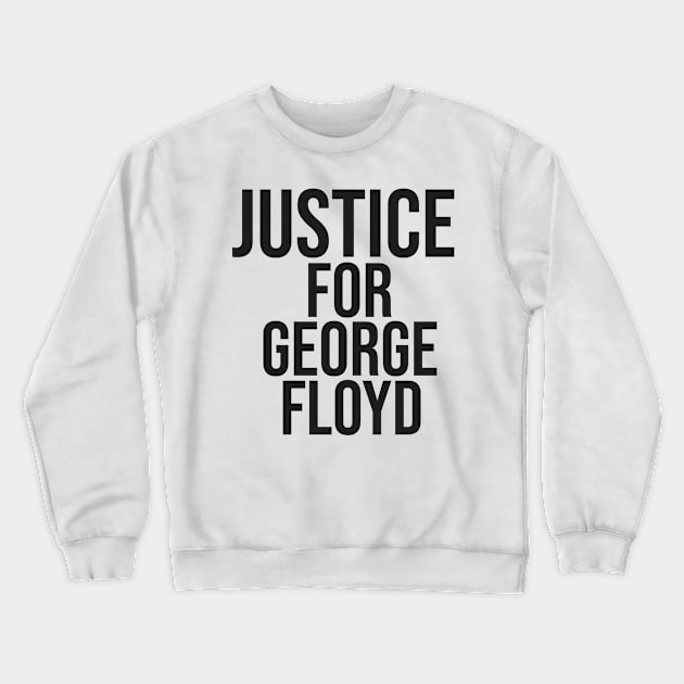 Justice For GEORGE FLOYD Crewneck Sweatshirt by Just Be Awesome   